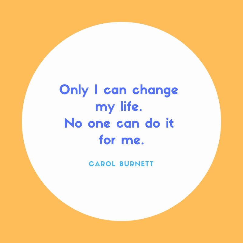 Only I Can Change My Life